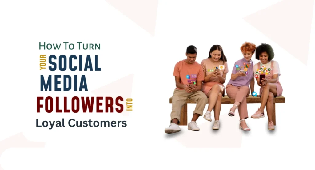 this image shown in Social Media Services AppKod : Turning Followers into Loyal Customers