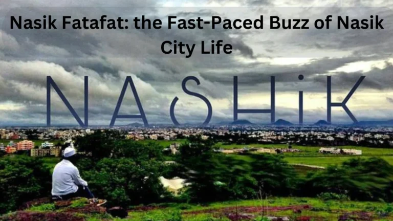 Nasik Fatafat: Unveiling the Fast-Paced Buzz of Nasik City Life