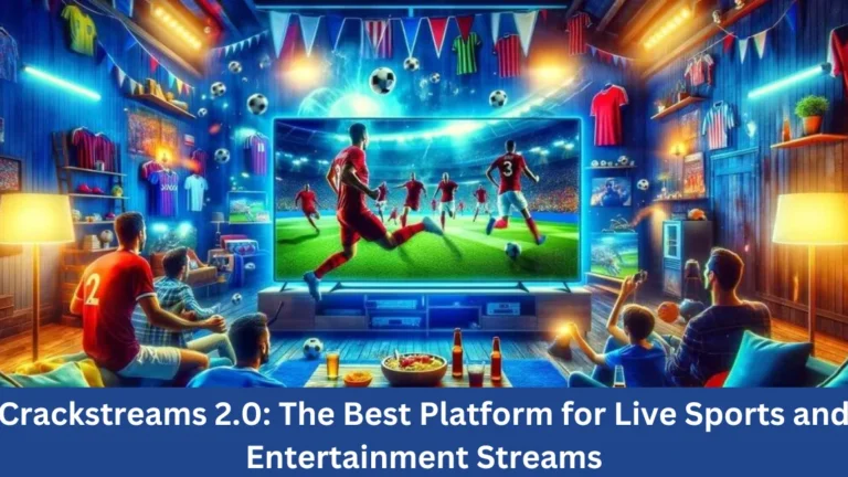 Crackstreams 2.0: The Best Platform for Live Sports and Entertainment Streams